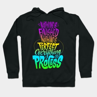 Nothing is finished nothing is perfect everything process Hoodie